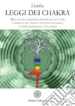 Leggi dei ChakraManuale di guarigione emozionale per vivere l’apertura dei chakra: 14 Leggi Universali, 7 centri energetici, 1 vita felice. E-book. Formato PDF ebook