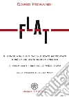 FlatIl mondo non è ciò che vi è stato raccontato o ciò in cui avete sempre creduto. Il primo vero libro sulla terra piatta. E-book. Formato PDF ebook di Dario Morandi