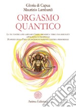 Orgasmo quanticoLa via tantrica per ampliare l’onda orgasmica: verso una sessualità appagante e consapevole. Scoperte della Fisica quantistica e sapienza tantrica primordiale.. E-book. Formato PDF ebook