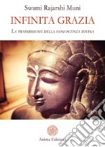 Infinita graziaLa trasmissione della conoscenza divina. E-book. Formato PDF ebook