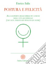 Postura e felicitàAlla scoperta degli stress più comuni nella vita quotidiana (che non avresti mai pensato di avere). E-book. Formato PDF