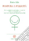 Postura e felicitàAlla scoperta degli stress più comuni nella vita quotidiana (che non avresti mai pensato di avere). E-book. Formato PDF ebook