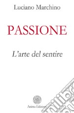 PassioneL&apos;arte del sentire. E-book. Formato PDF ebook