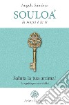 Souloa - La magia è in teSaluta la tua anima! Una guida per essere felici. E-book. Formato PDF ebook