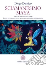 Sciamanesimo MayaIlbal, uno strumento per vedere - La pratica sciamanica attraverso la meditazione e la contemplazione. E-book. Formato PDF ebook