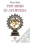 The mind in Ayurveda. E-book. Formato PDF ebook di Bruno Renzi