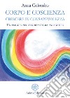 Corpo e Coscienza - Crescere in ConsapevolezzaUn viaggio nel nostro sistema energetico. E-book. Formato PDF ebook