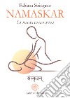 Namaskar – La magia delle maniRisveglia il guaritore che è in te. E-book. Formato PDF ebook