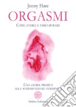 OrgasmiCome averli e farli durare - Una guida pratica alla soddisfazione femminile. E-book. Formato PDF