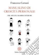 Manualino di crescita personalePer adulti e bambini interiori. E-book. Formato PDF ebook