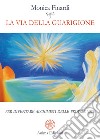 La via della guarigionePer diventare alchimisti delle proprie vite. E-book. Formato PDF ebook