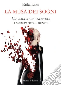 La musa dei sogniUn viaggio in ipnosi tra i misteri della mente. E-book. Formato PDF ebook