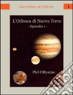 L'odissea di nuova terra - episodio 1. E-book. Formato Mobipocket ebook