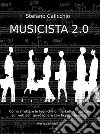 Musicista 2.0 come guadagnare scrivendo musica per venderla online. E-book. Formato PDF ebook