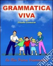 Grammatica viva. E-book. Formato EPUB ebook di Claudio Lombardi