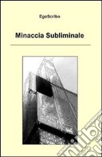 Minaccia subliminale. E-book. Formato EPUB ebook