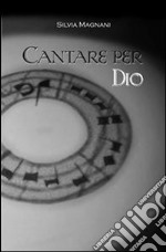 Cantare per Dio. E-book. Formato EPUB ebook