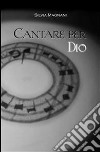 Cantare per Dio. E-book. Formato PDF ebook