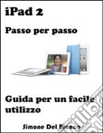 iPad 2 - Passo per passo. E-book. Formato Mobipocket ebook