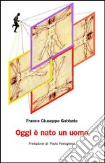 Oggi è nato un uomo. E-book. Formato EPUB ebook