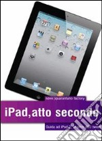 IPad, atto secondo. E-book. Formato PDF ebook