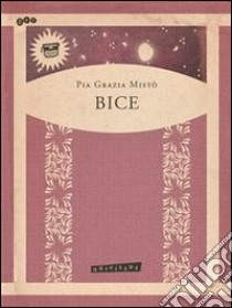 BICE. E-book. Formato PDF ebook di Pia Grazia Misto'