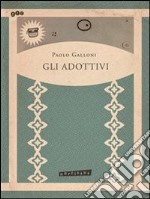 Gli adottivi. E-book. Formato Mobipocket ebook