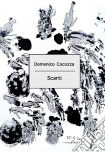 Scarti. E-book. Formato EPUB ebook di Domenico Cocozza