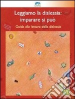 Leggiamo la dislessia: imparare si può. E-book. Formato PDF ebook