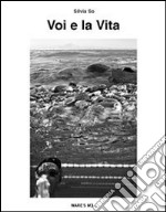 Voi e la Vita. E-book. Formato EPUB ebook