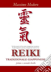 REIKI TRADIZIONALE GIAPPONESE primo e secondo livello. E-book. Formato Mobipocket ebook