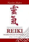 REIKI TRADIZIONALE GIAPPONESE primo e secondo livello. E-book. Formato EPUB ebook di Massimo Medoro