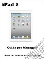 iPad 2 per Managers. E-book. Formato Mobipocket ebook