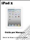 iPad 2 per Managers. E-book. Formato EPUB ebook di Simone Del Bianco & Alessandro Forconi