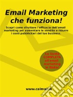 Email marketing che funzionaLa guida che ti svela come utilizzare l'email marketing per aumentare le vendite e ridurre i costi del tuo business. E-book. Formato Mobipocket ebook