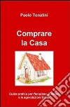 Comprare la Casa. E-book. Formato PDF ebook di Paolo Tonalini
