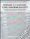 Pensare ed investire come Warren Buffett. Il manuale che ti svela la forma mentis e le strategie di pensiero del più grande investitore di tutti i tempi. E-book. Formato EPUB ebook