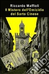 Il mistero dell'omicidio del sarto cinese. E-book. Formato PDF ebook di Riccardo Maffioli