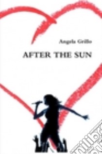 After the Sun - Dopo il Sole.... E-book. Formato PDF ebook di Angela Grillo