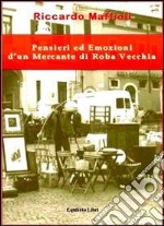 Pensieri ed emozioni di un mercante di roba vecchia. E-book. Formato PDF ebook