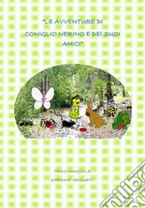 Le avventure di Coniglio Nerino e i dei suoi amici. Favole illustrate per bambini.. E-book. Formato PDF ebook di Sabrinaarquati