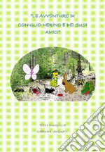 Le avventure di Coniglio Nerino e i dei suoi amici. Favole illustrate per bambini.. E-book. Formato PDF ebook