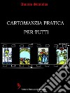 Cartomanzia Pratica per Tutti (seconda edizione). E-book. Formato PDF ebook