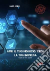 Apri il tuo negozio - crea la tua impresaCome aprire e gestire un&apos;attività commerciale. E-book. Formato EPUB ebook