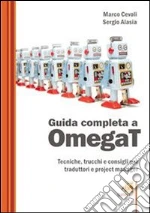 Guida completa a OmegaT: tecniche, trucchi e consigli per traduttori e project manager. E-book. Formato Mobipocket