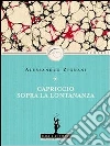Capriccio sopra la lontananza. E-book. Formato EPUB ebook di Alessandro Zignani
