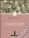 In viaggio verso la terra di Israele e Ismaele. E-book. Formato EPUB ebook di Enzo Fontana