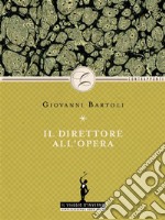 Il direttore all'opera. E-book. Formato EPUB ebook