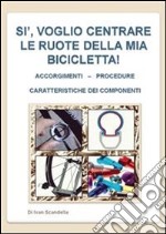 Si, voglio centrare le ruote della mia bicicletta!. E-book. Formato EPUB ebook