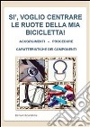 Si, voglio centrare le ruote della mia bicicletta!. E-book. Formato EPUB ebook